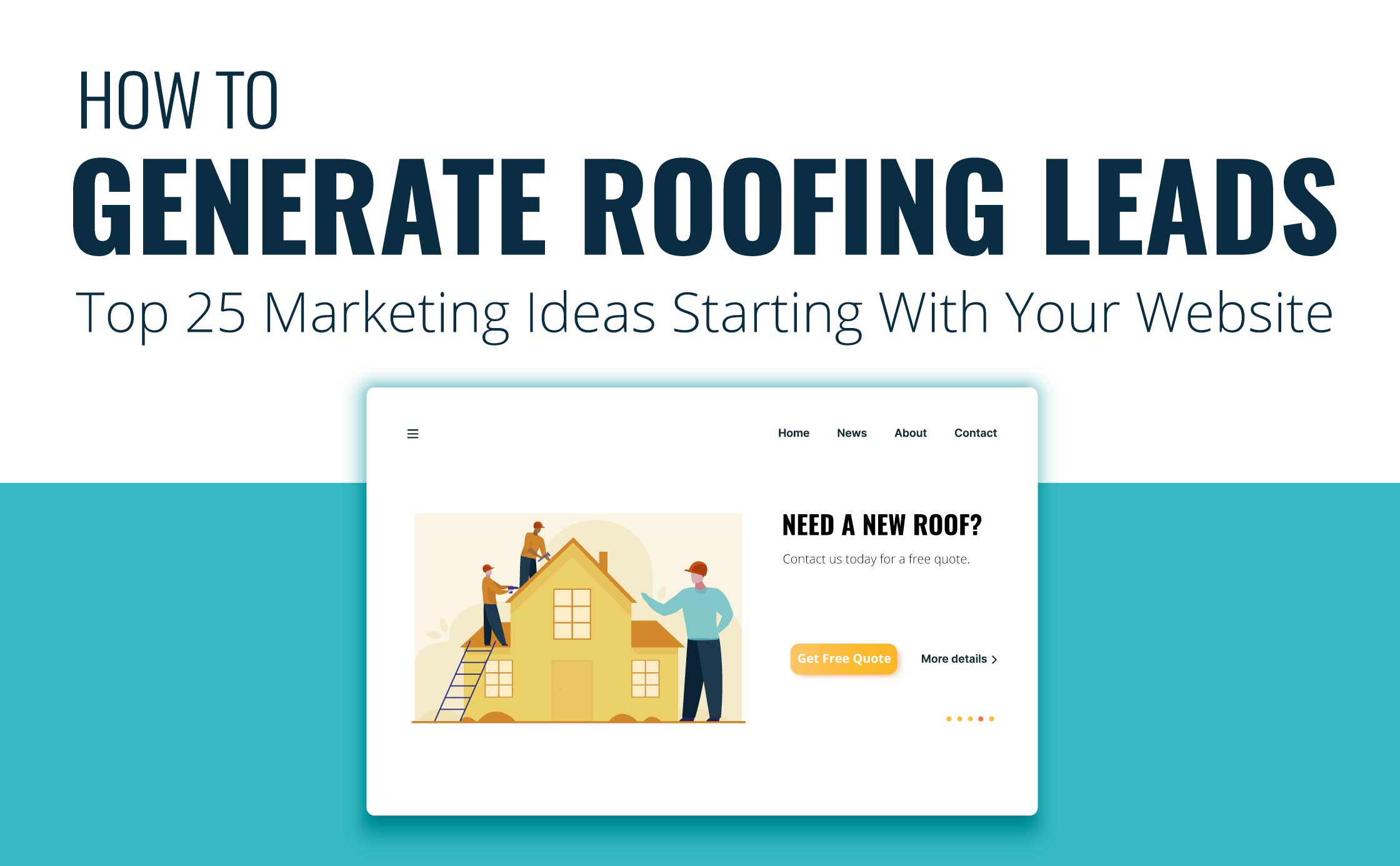 How to Generate Roofing Leads Top 25 Marketing Ideas Starting With Your Website