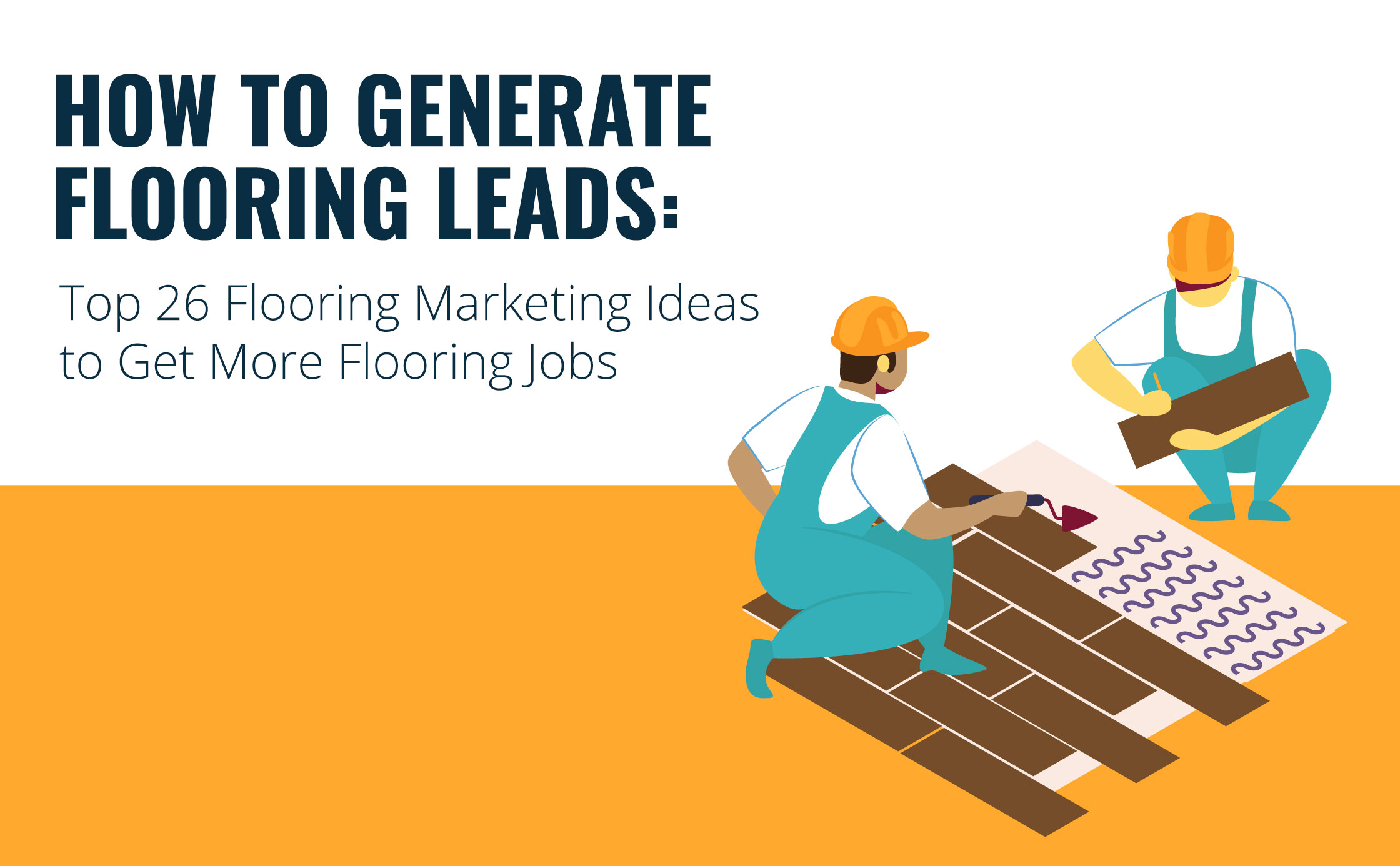 How to Generate Flooring Leads: Top 26 Flooring Marketing Ideas to Get More Flooring  Jobs | Townsquare Interactive