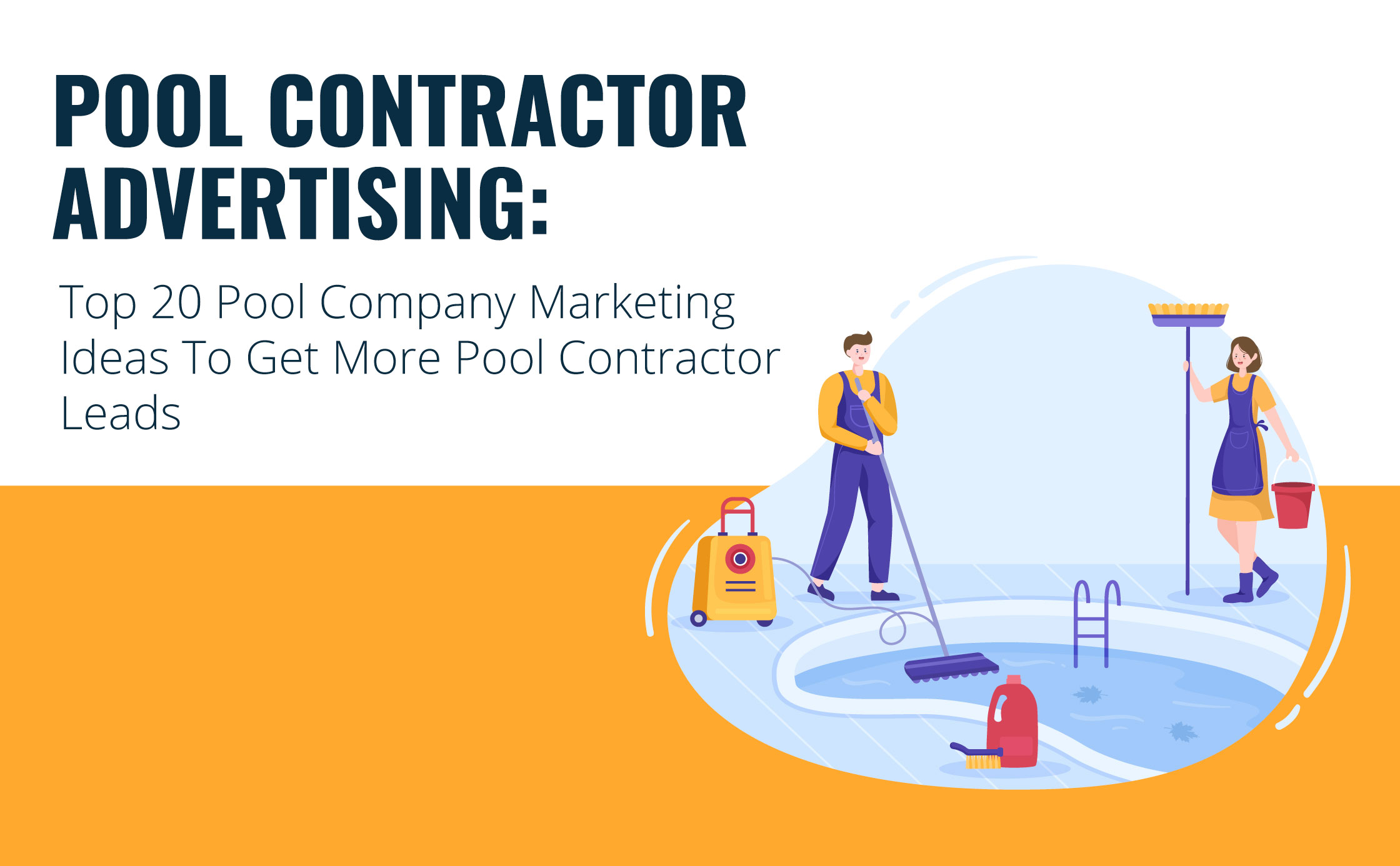 Pool Contractor Advertising: Top 20 Pool Company Marketing Ideas To Get More Pool Contractor Leads