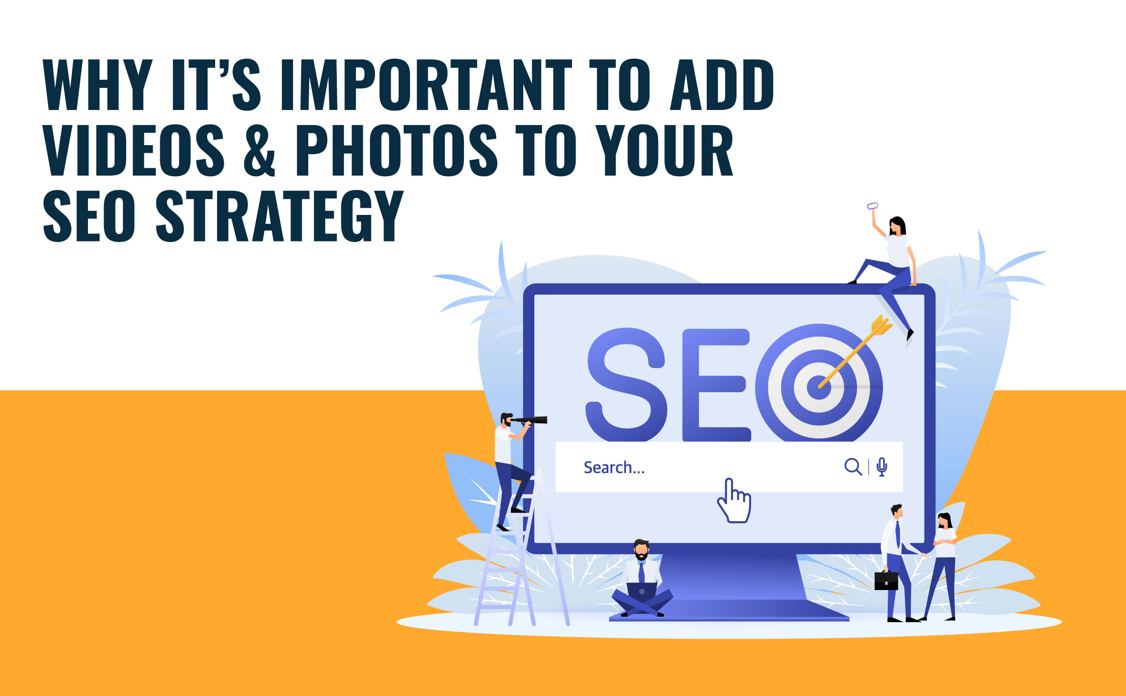 Why It’s Important to Add Videos & Photos to Your SEO Strategy