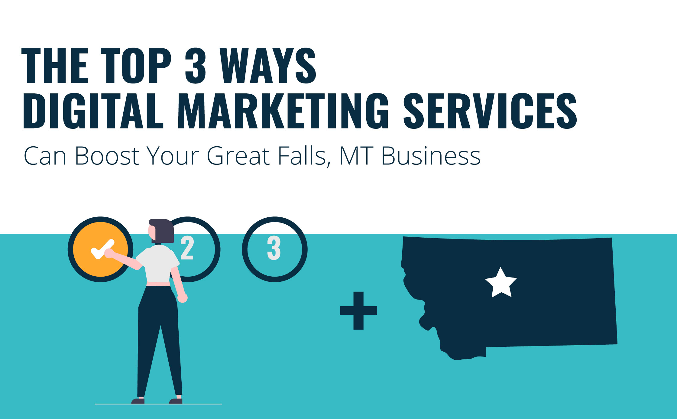 Top 3 Ways Digital Marketing Services Can Boost Your Great Falls, MT Business