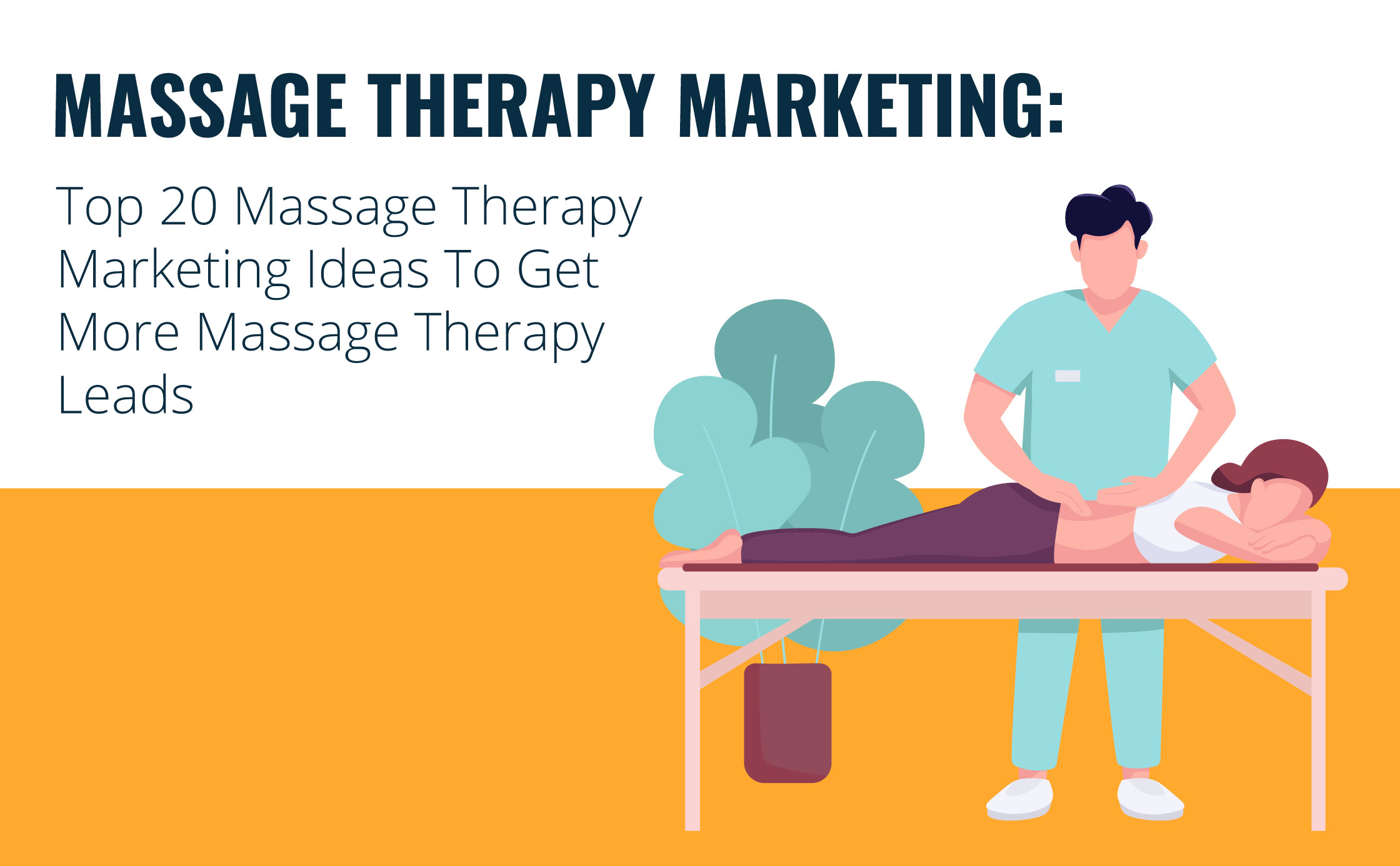 Top 20 Massage Therapy Marketing Ideas To Get More Massage Therapy Leads