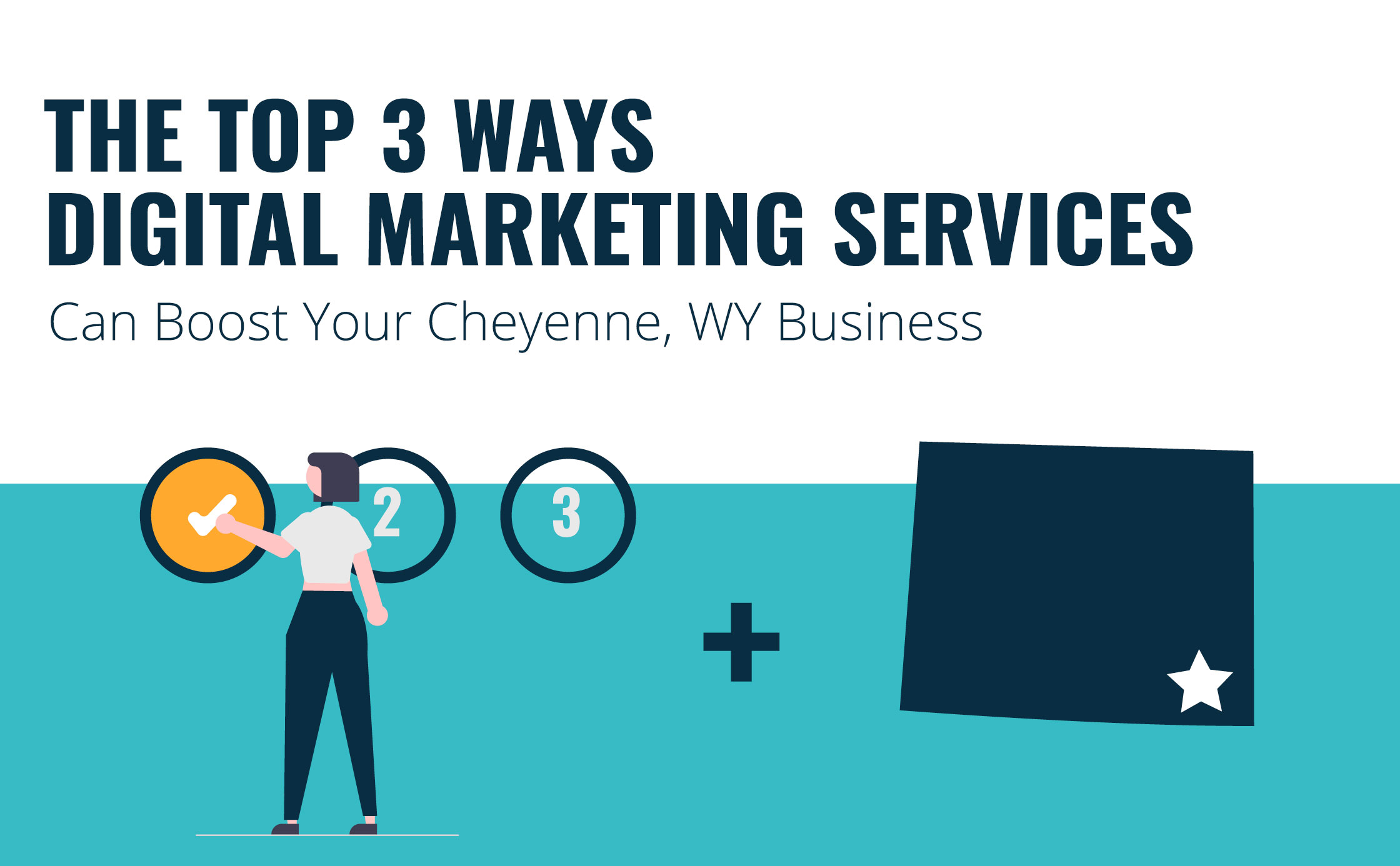 Top 3 Ways Digital Marketing Services Can Boost Your Cheyenne, WY Business