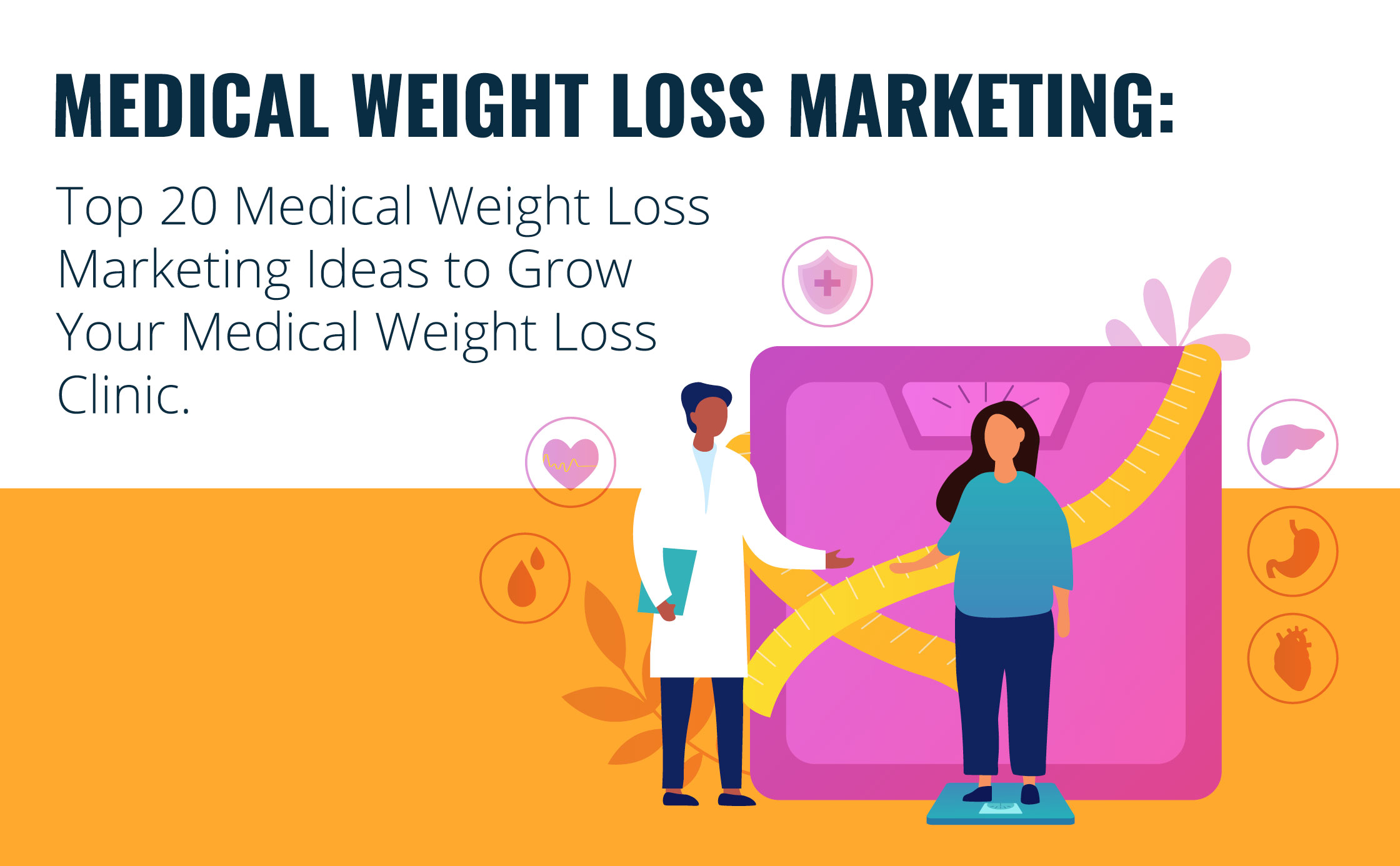 Medical Weight Loss Marketing: Top 20 Medical Weight Loss Marketing Ideas to Grow Your Medical Weight Loss Clinic