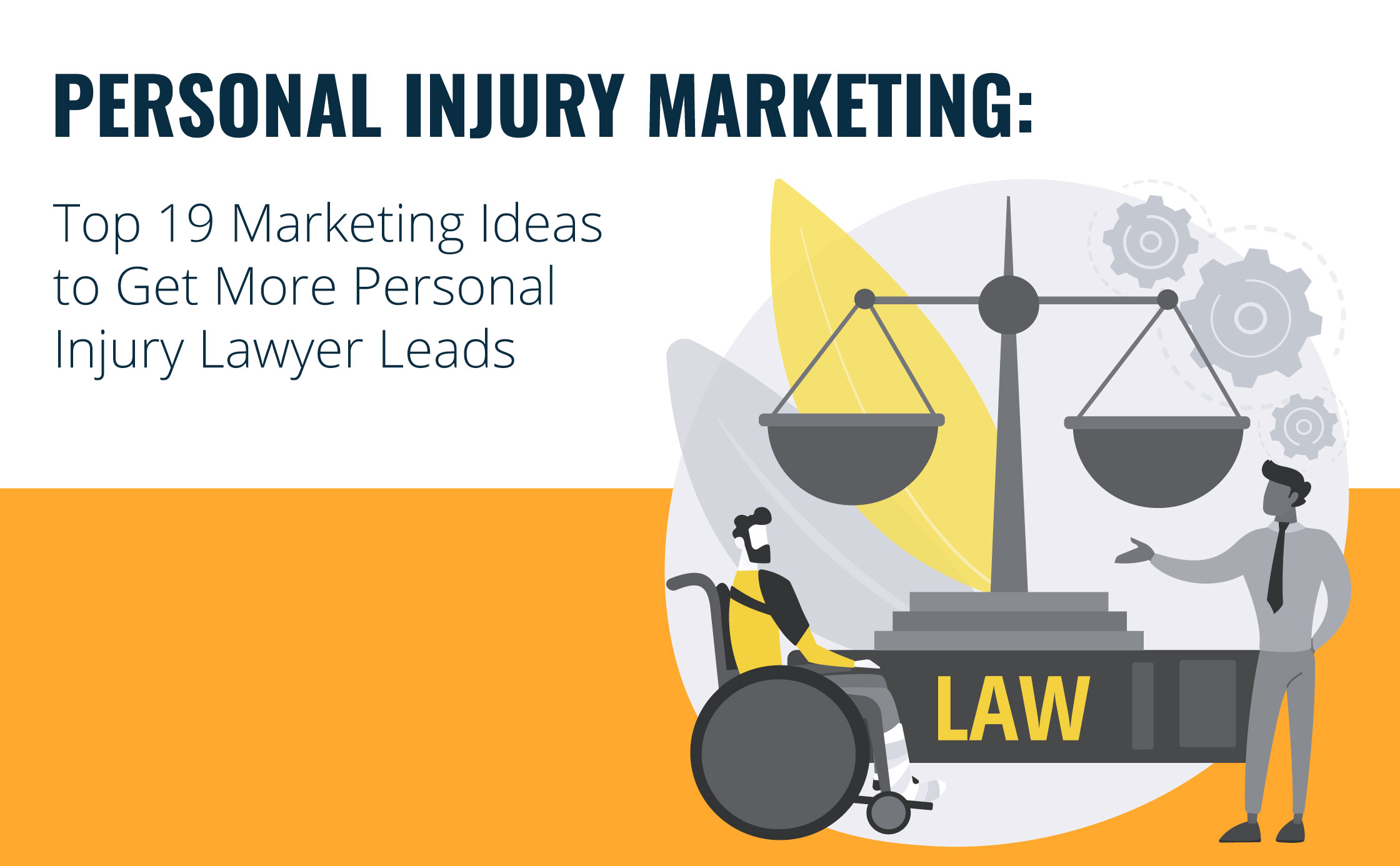 Personal Injury Marketing: Top 19 Marketing Ideas to Get More Personal Injury Lawyer Leads