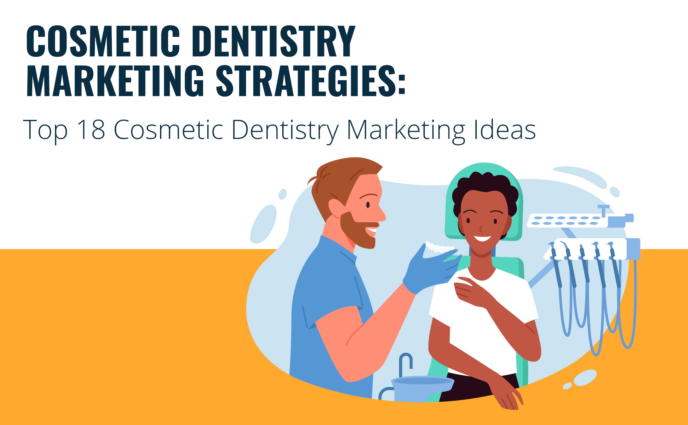 Top 18 Cosmetic Dentistry Marketing Ideas