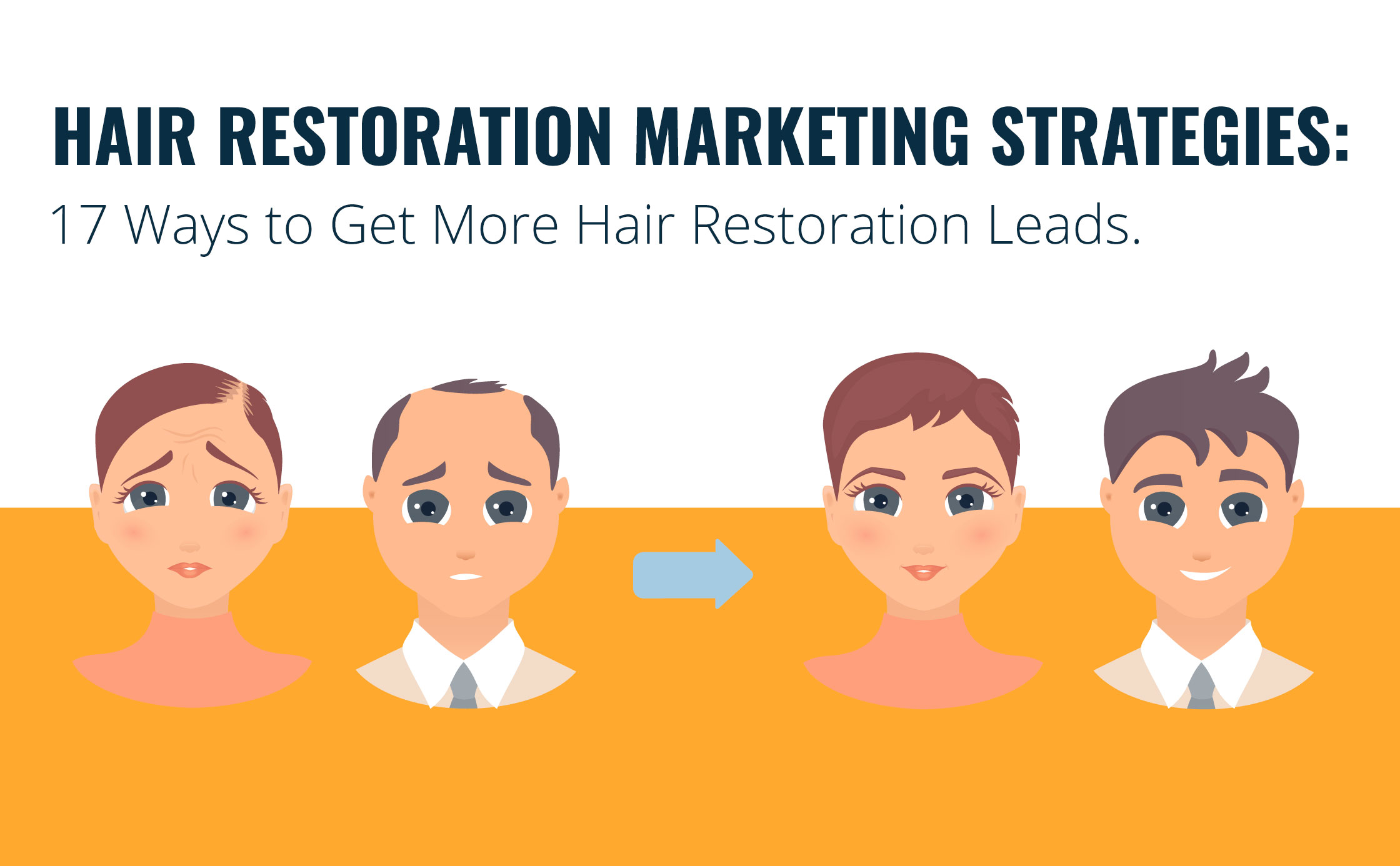 Hair Restoration Marketing Strategies: 17 Ways to Get More Hair Restoration Leads
