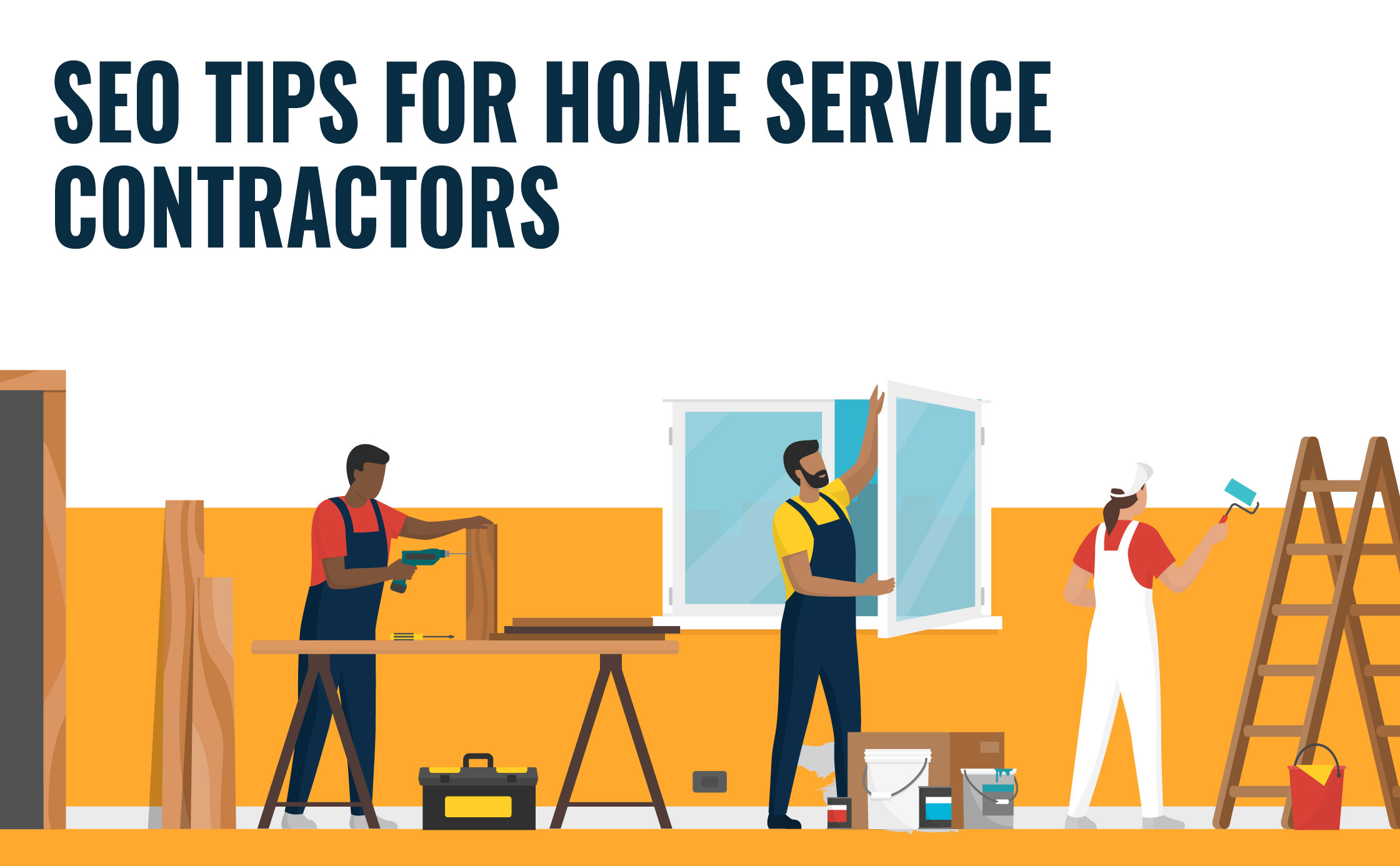 7 SEO Tips For Home Service Contractors