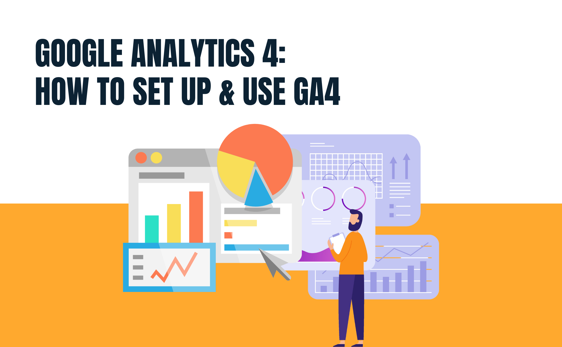 Google Analytics 4: How To Set Up & Use GA4