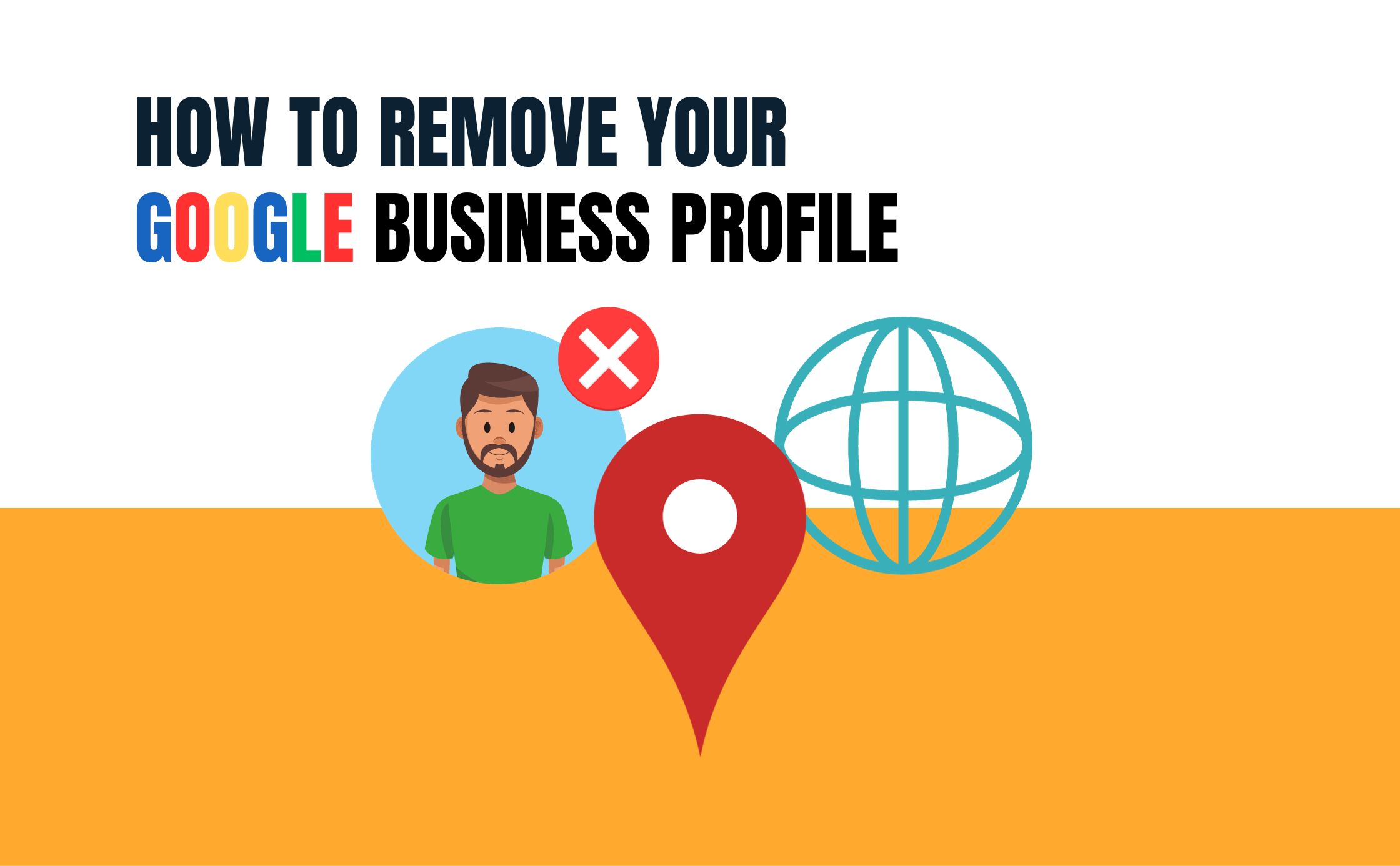 Guide on How to Delete Your Google Business Profile