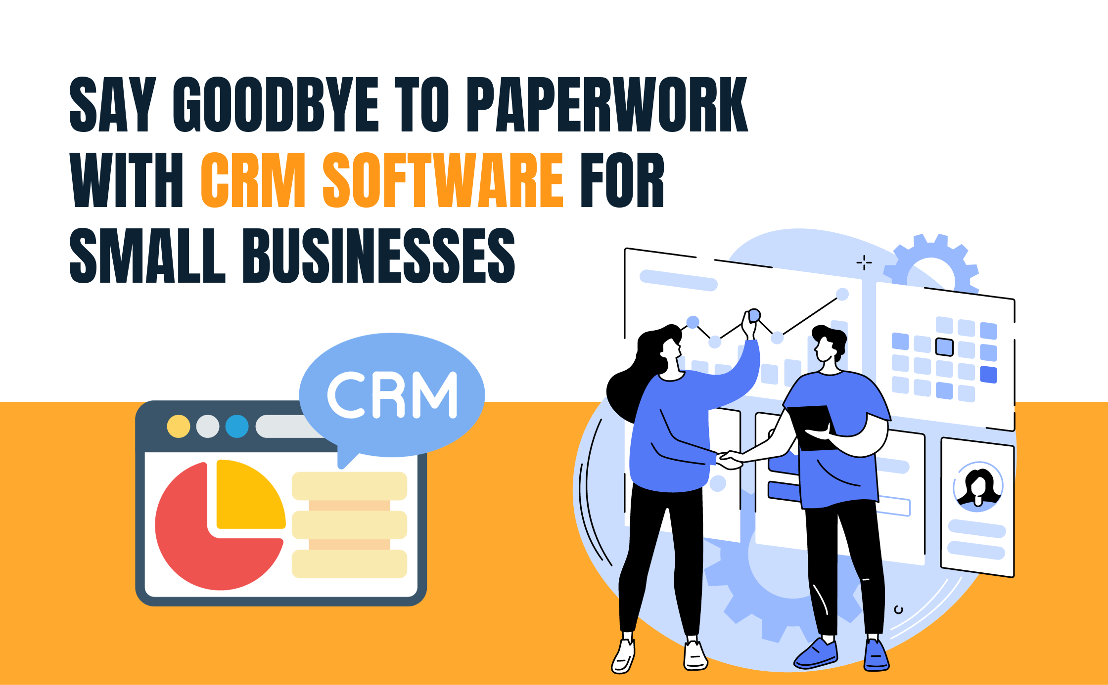 Say Goodbye to Paperwork With CRM Software for Small Businesses